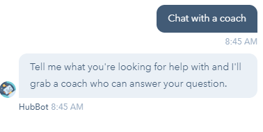 When I clicked on "Chat with a coach" the bot asked me what I was looking for, so it could find the right person for my question. For me, that's a good sign that you're going to get the right agent first-time, rather being pushed from person to person.