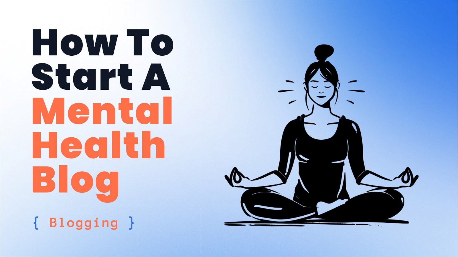 How To Start A Mental Health Business How To Start a Mental Health Blog in 11 Easy Steps